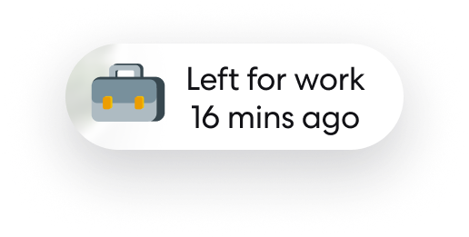 Notification bubble with briefcase icon and text reading 'Left for work 16 mins ago'.