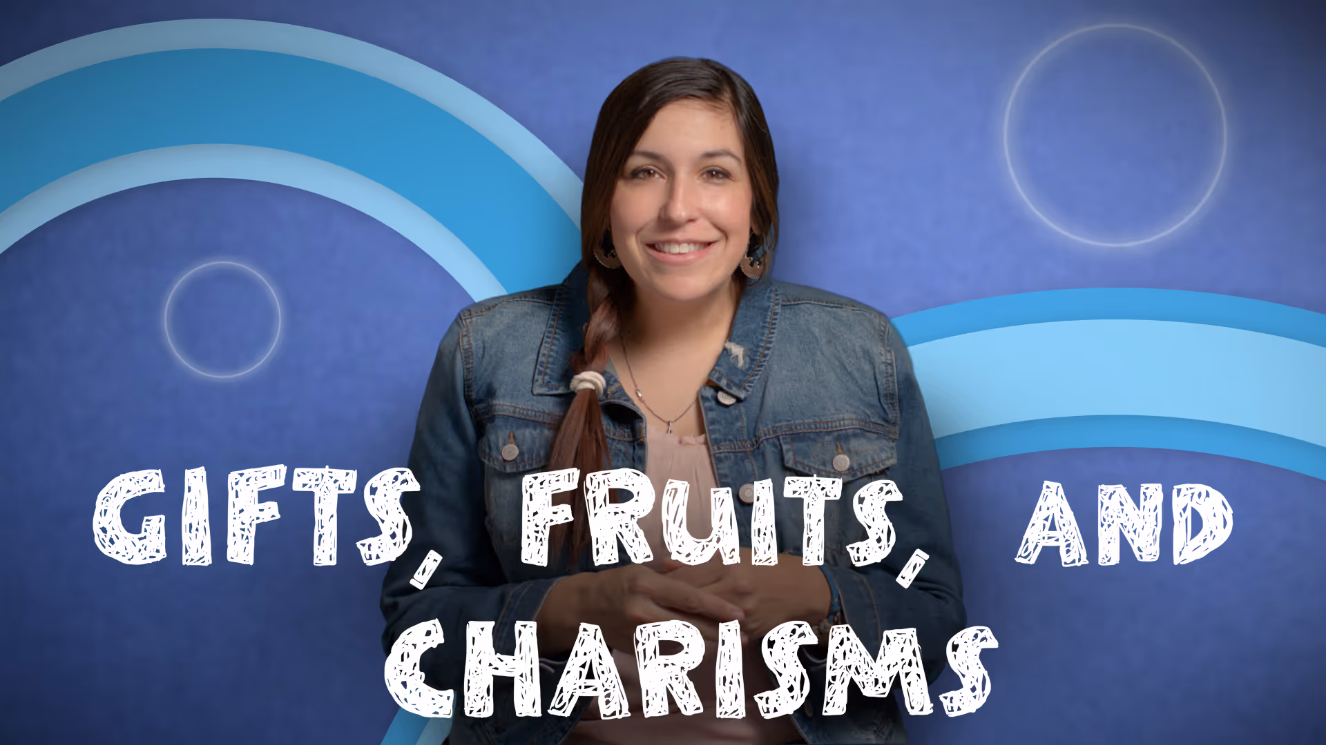 Video thumbnail of a woman. Text below her reads: GIFTS, FRUITS, AND CHARISMS.