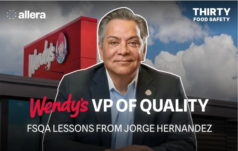 From Mexican Mountains to Wendy's VP: Jorge Hernandez on Making Food Safety a Business Imperative