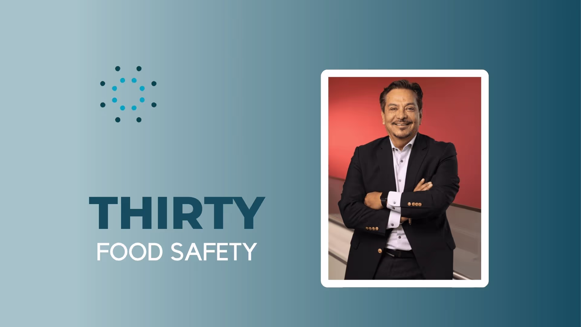 30 Food Safety with Jorge Hernandez VP of Quality Assurance at Wendy's