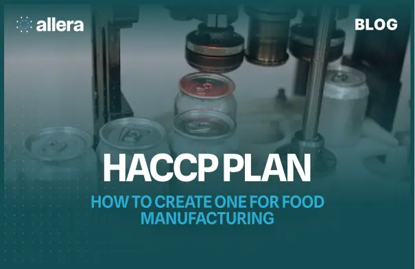 HACCP Plan: How To Create One For Food Manufacturing?