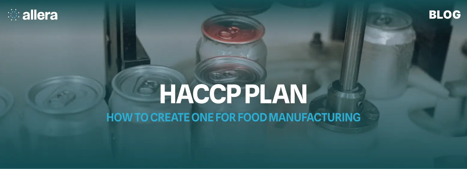 HACCP Plan: How To Create One For Food Manufacturing?