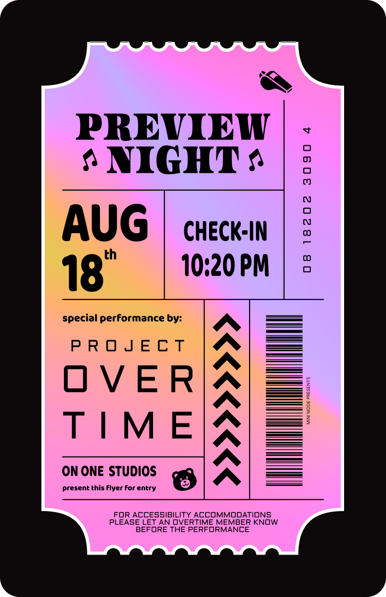 A preview night invitation flyer is in a color pink, purple, and orange gradient. The flyer looks like a movie ticket stub. It includes the following text: "Preview Night, Aug 18th, Special Performance by: Project OVERTIME, Check-in 10:20 PM".