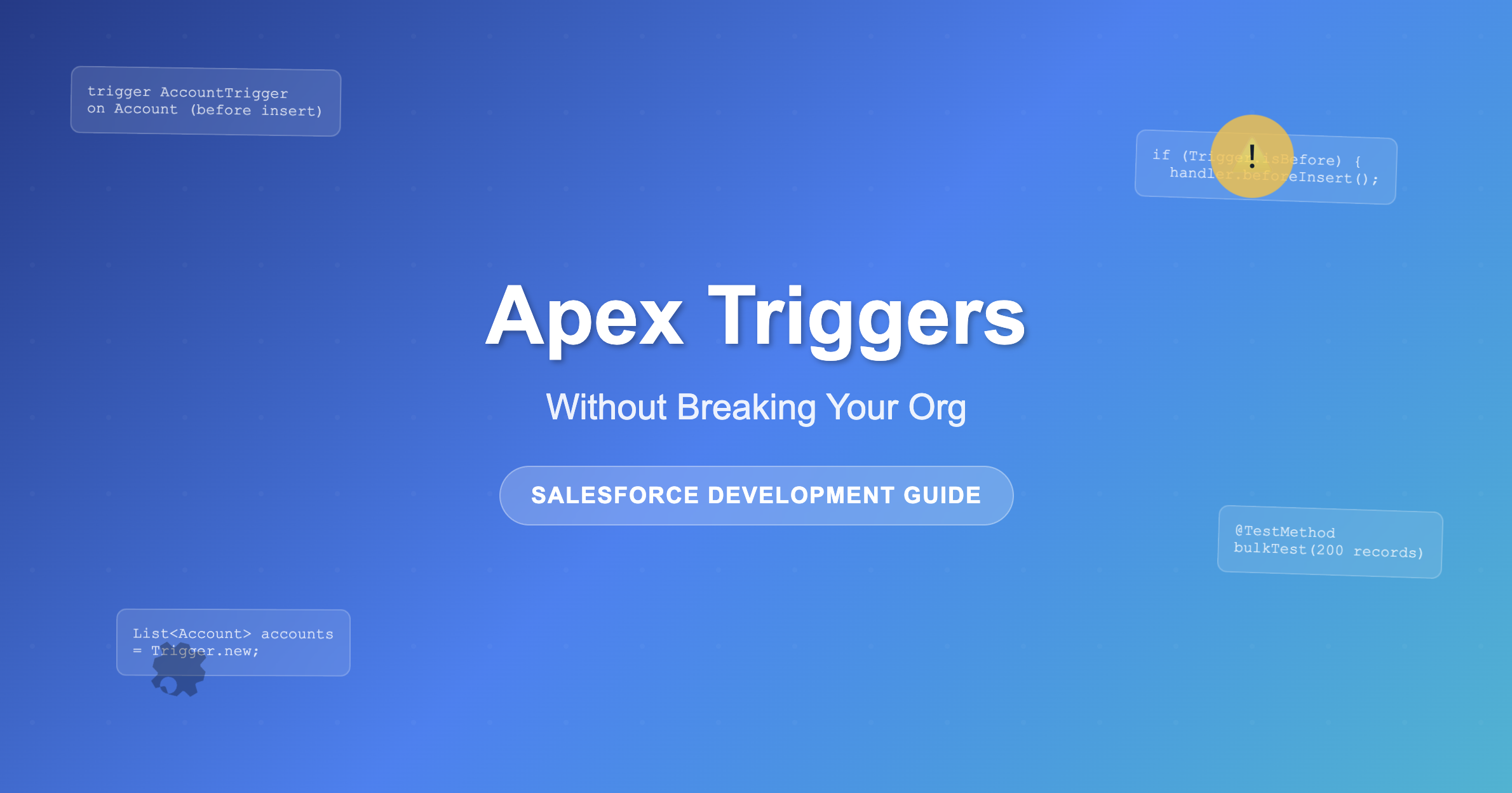 Using Apex Triggers Without Breaking Your Org