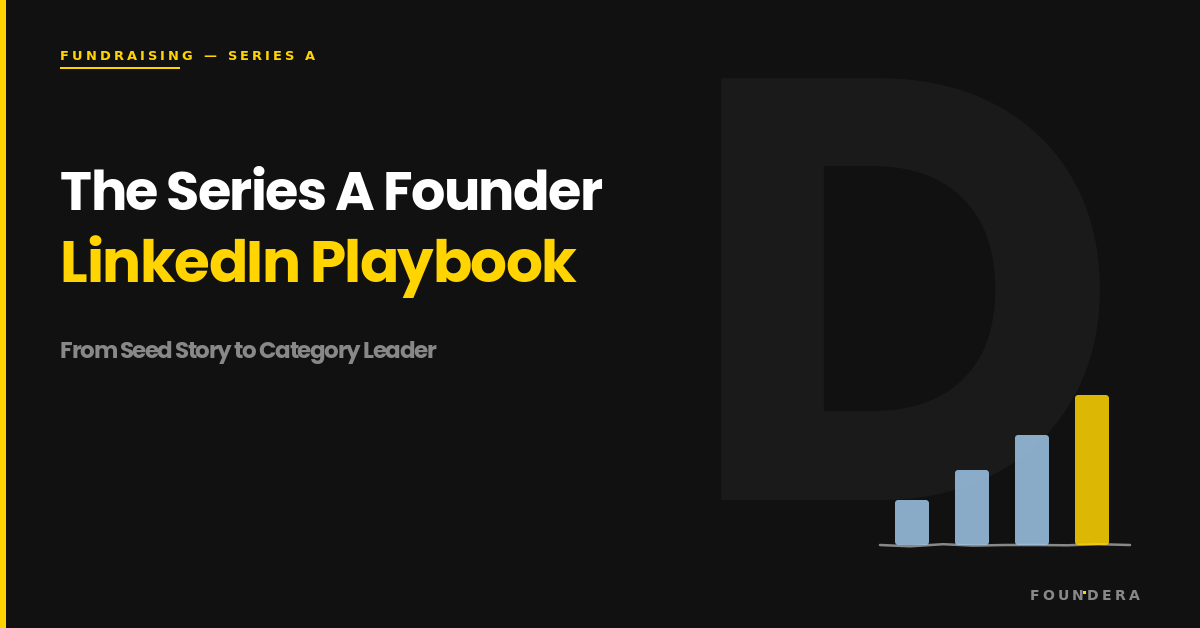 The Series A Founder LinkedIn Playbook: Seed to Signal in 616 Days — Foundera featured image