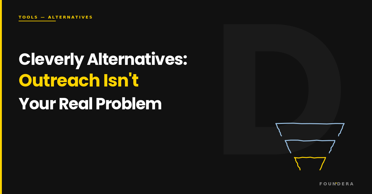 Cleverly Alternatives: When Outreach Isn't Your Real Problem — Foundera