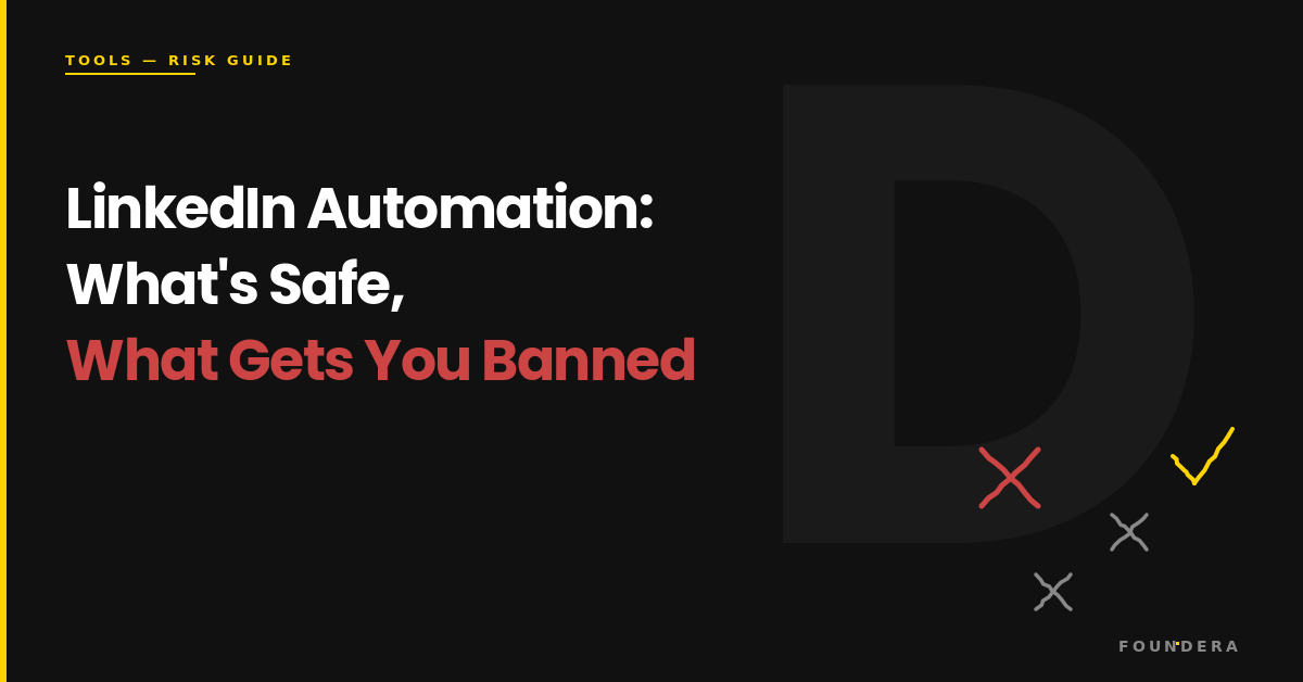LinkedIn Automation Tools: What's Safe, What Gets You Banned — Foundera