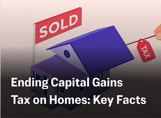 Ending Capital Gains Tax on Homes: Key Facts