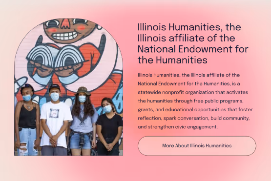 A section of the website that reads "Illinois Humanities, the Illinois affiliate of the National Endowment for the Humanities" and an image of four young people in front of a mural.