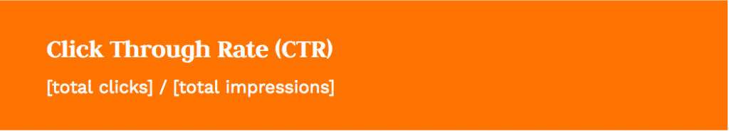 Formula: [total clicks] / [total impressions]