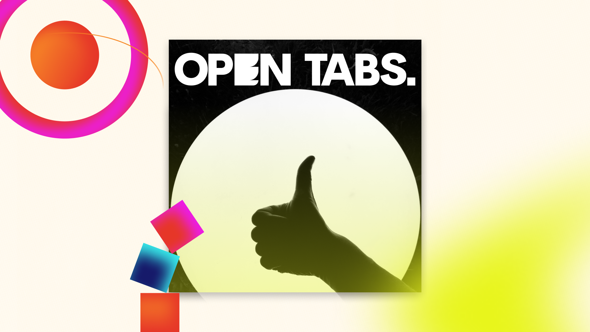 Black and white photo of a thumb surrounded by colorful graphics. Text reads: "Open Tabs."