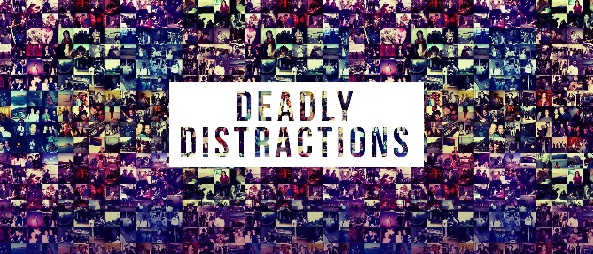 Deadly Distractions