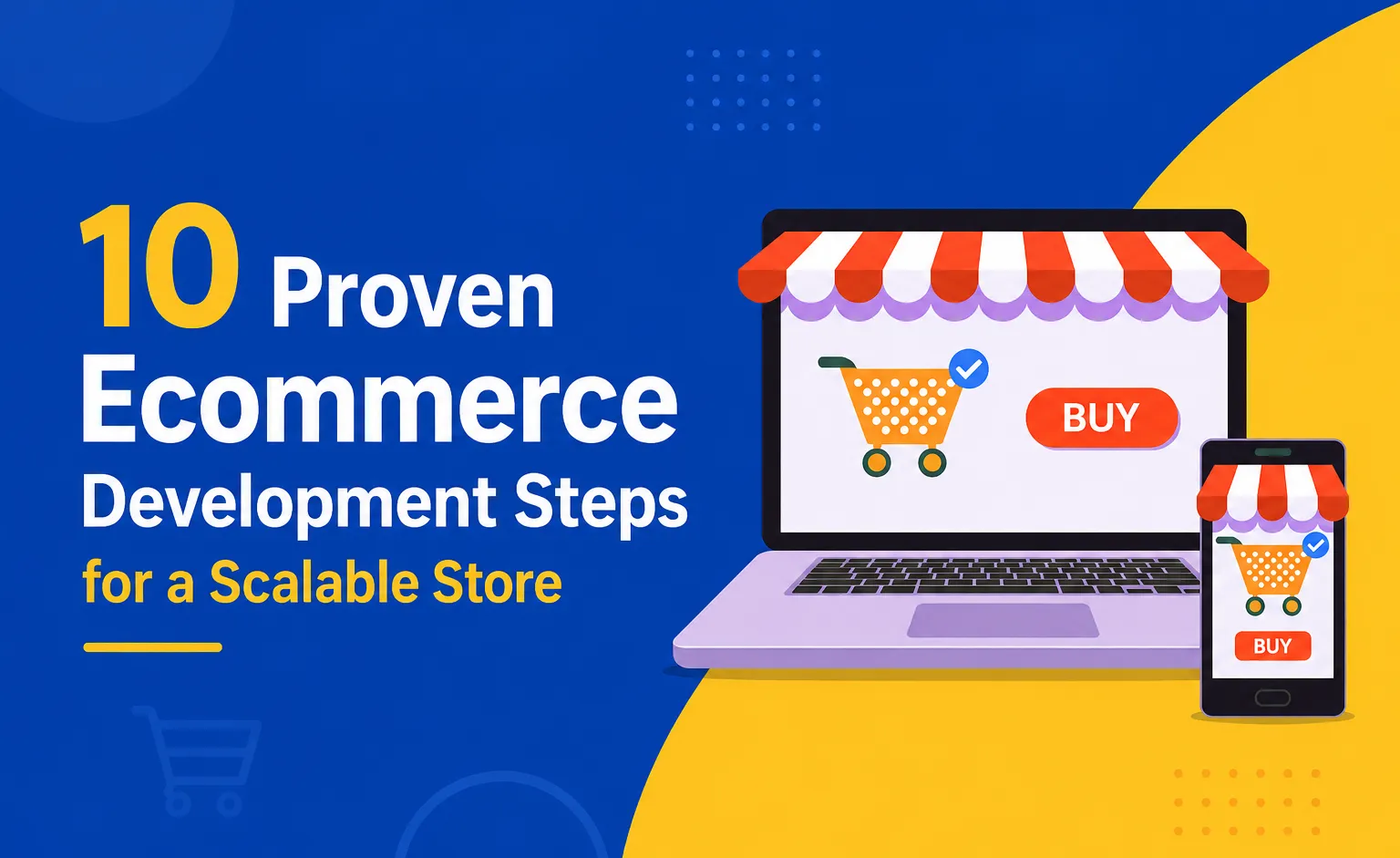 10 Proven Ecommerce Development Steps for a Scalable Store