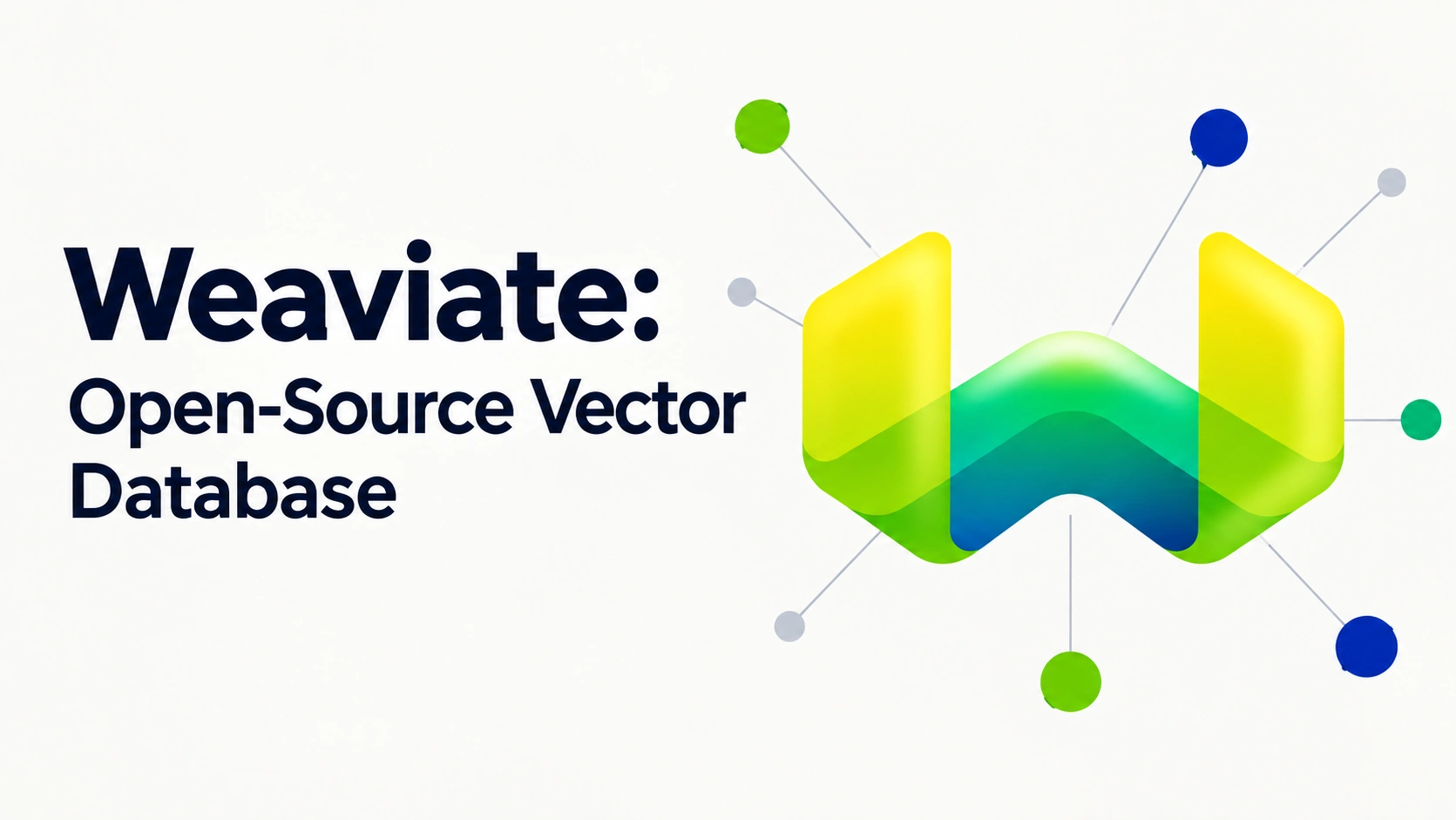 Weaviate: An Open-Source Vector Database for AI Development
