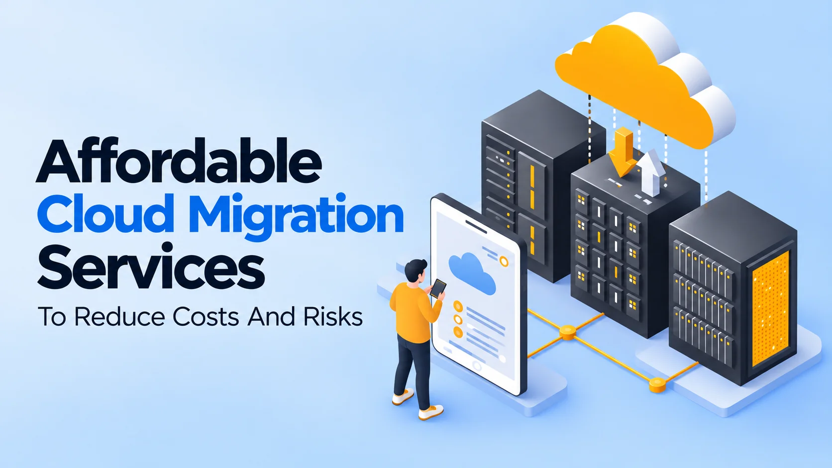 Affordable Cloud Migration Services To Reduce Costs And Risks