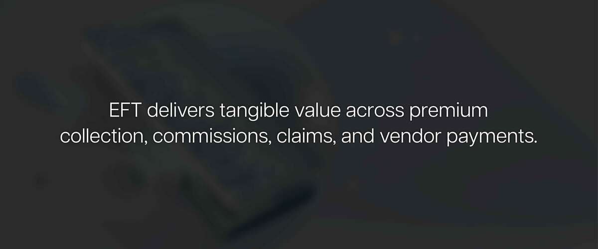 Where EFT Delivers the Most Value in Insurance Operations