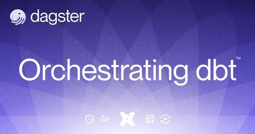 Orchestrating dbt™ with Dagster