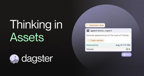 Thinking in Assets When Building Data Pipelines