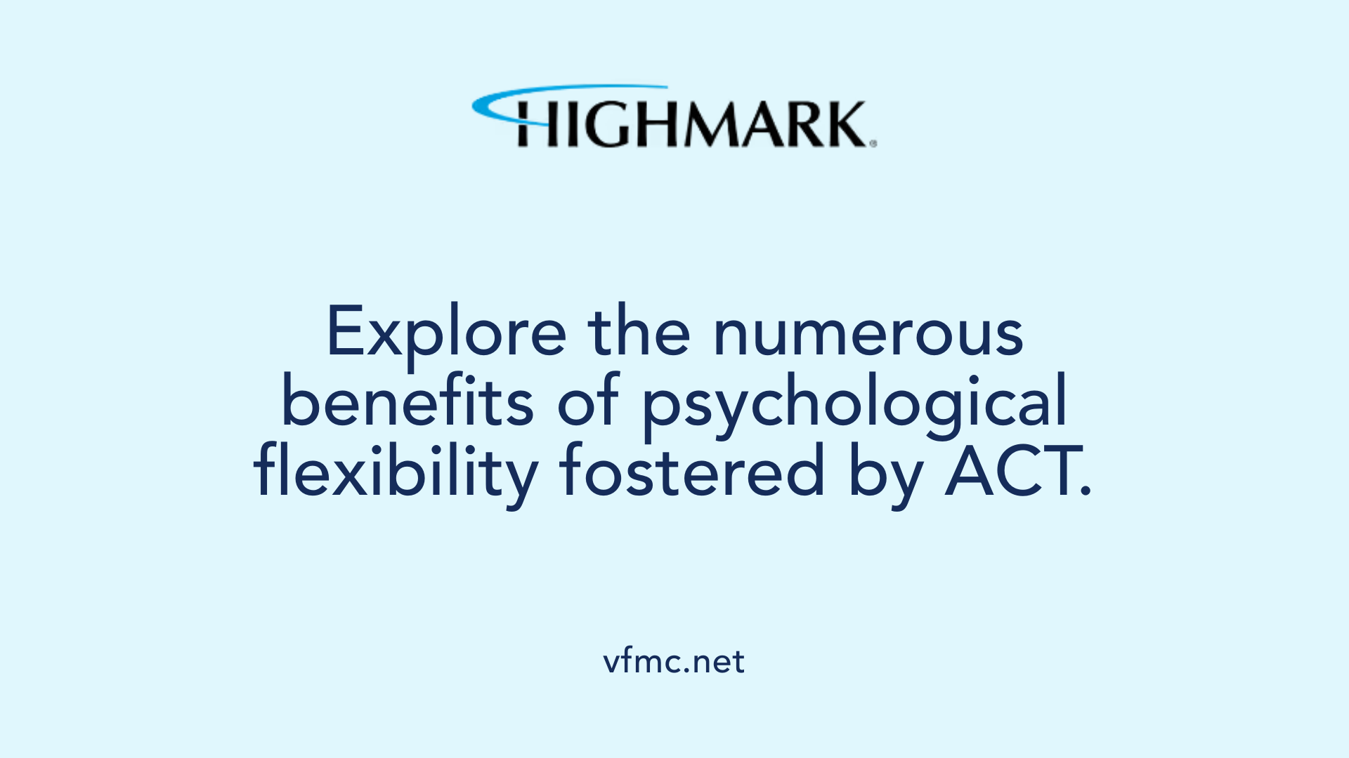 Explore the numerous benefits of psychological flexibility fostered by ACT.