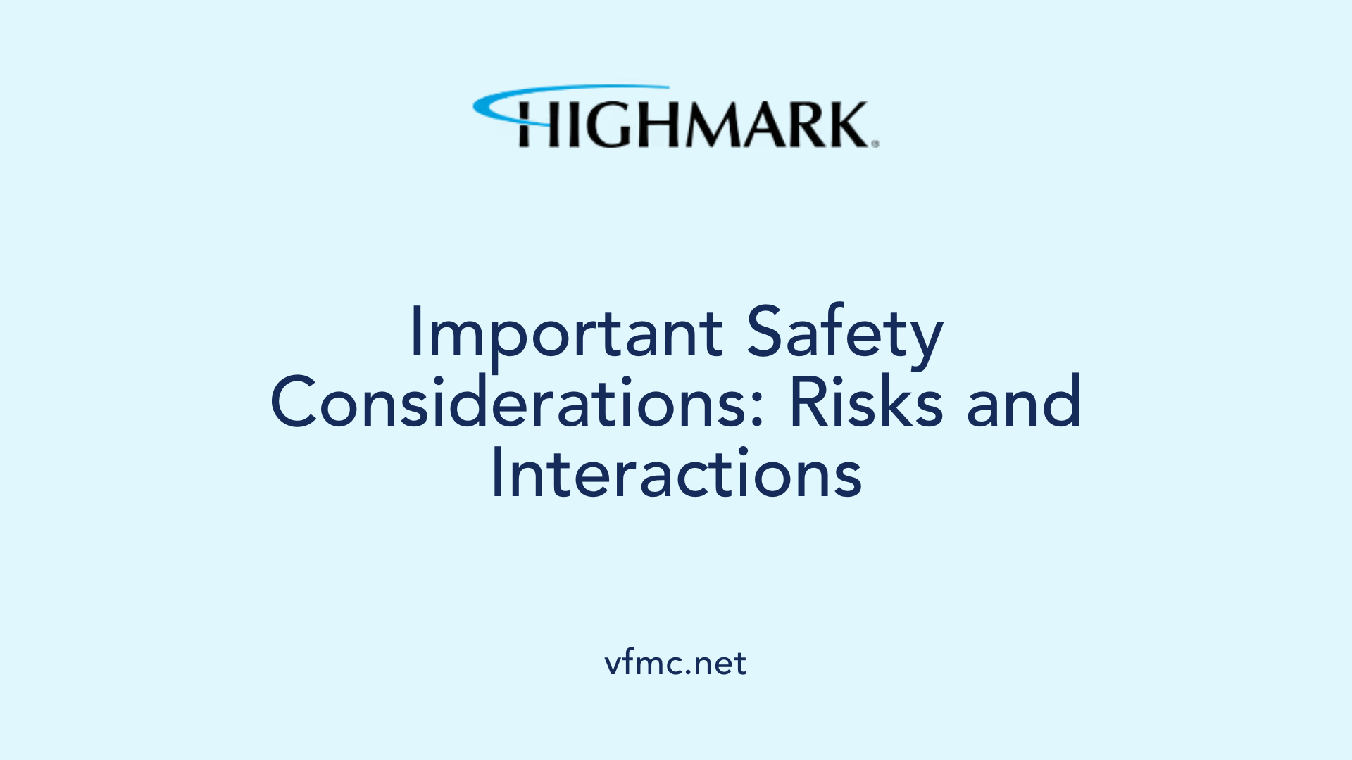 Important Safety Considerations: Risks and Interactions