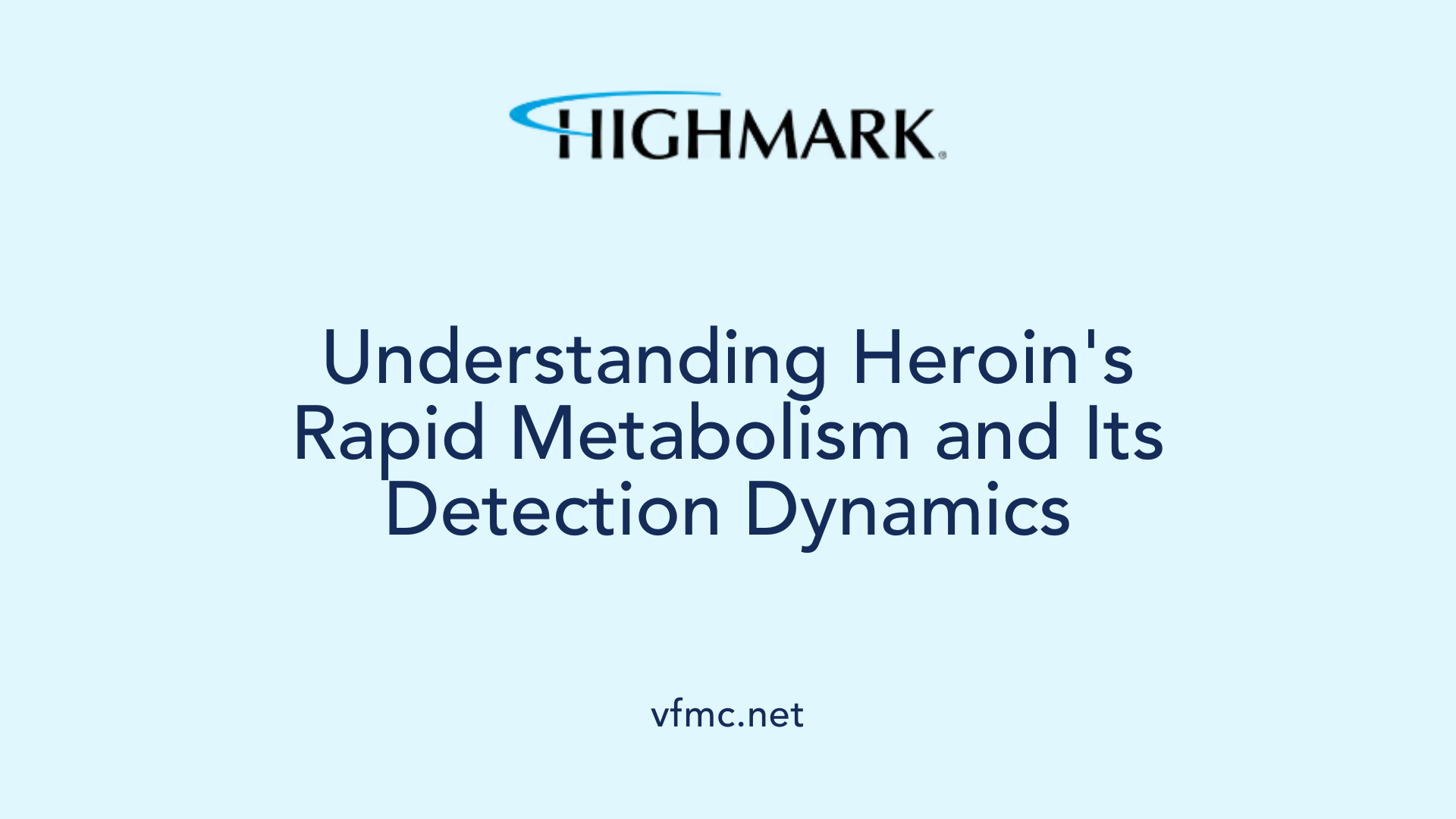 Understanding Heroin's Rapid Metabolism and Its Detection Dynamics