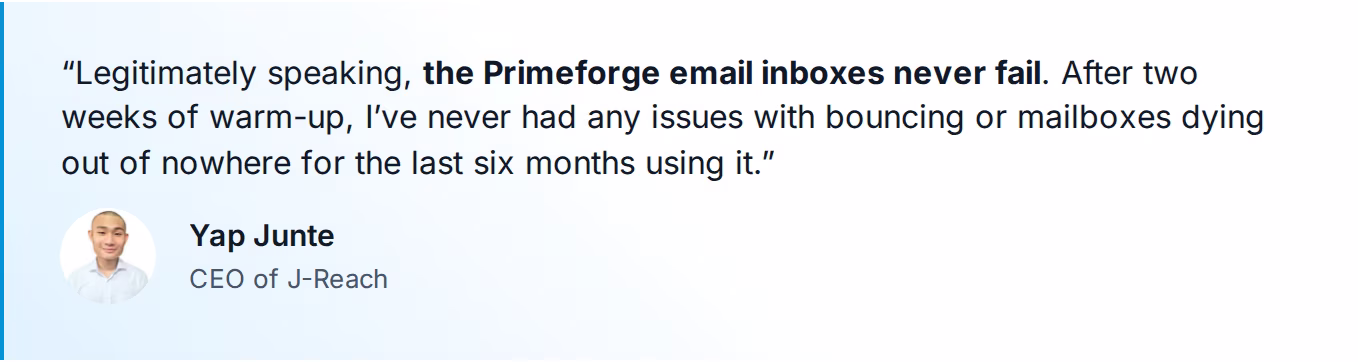 J-Reach case study: Primeforge email inboxes never fail after six months, quote from CEO Yap Junte