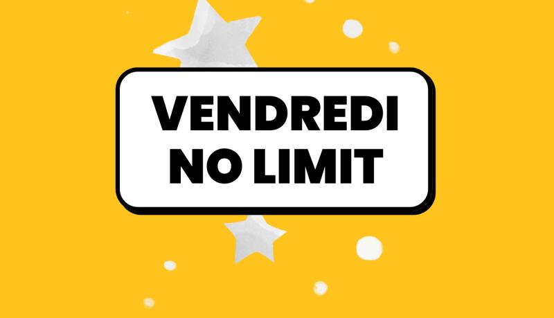 VENDREDI NO LIMIT