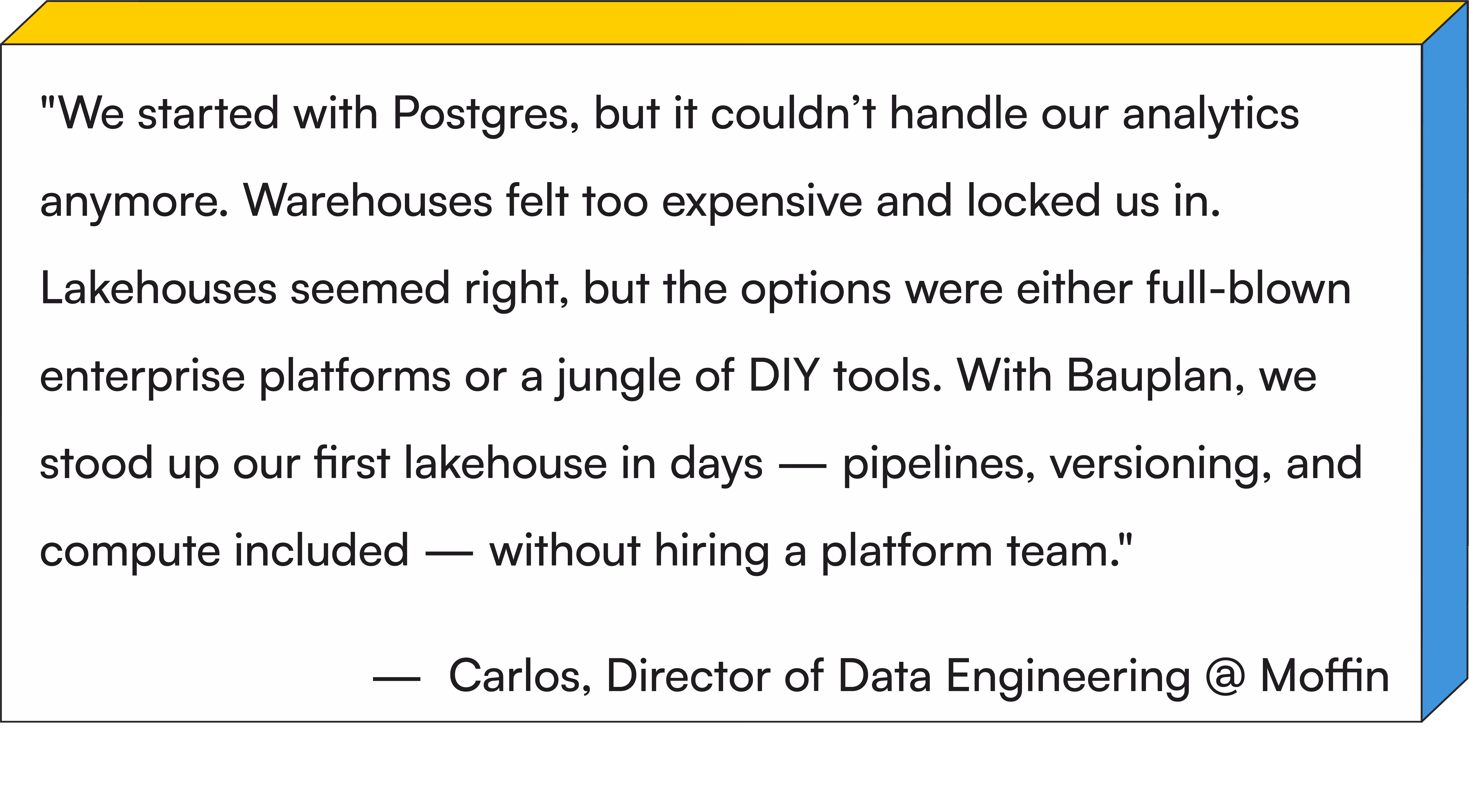 Quote from Carlos, Director of Data engineering @Moffin. Testimonial for Bauplan