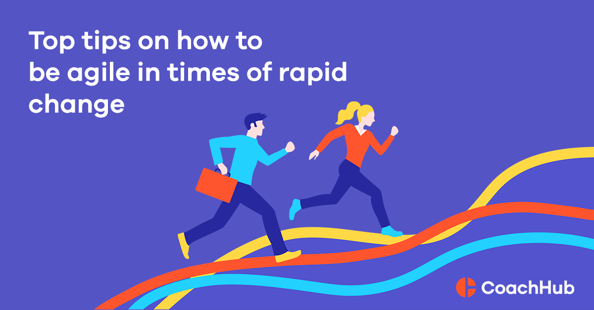 5 ways to be agile when managing your teams during times of rapid change and uncertainty