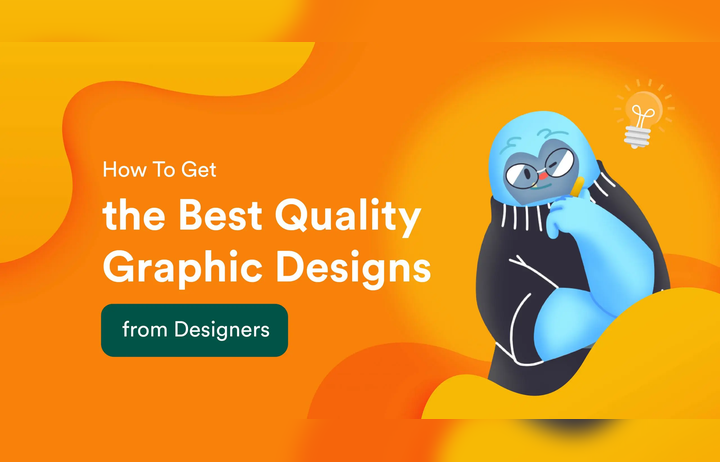 How To Get The Best Quality Graphic Designs from Designers