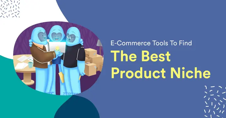 E-Commerce Tools To Find The Best Product Niche
