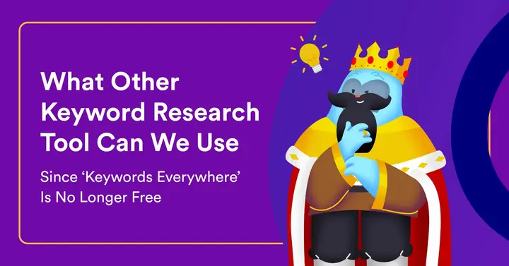 What Other Keyword Research Tool Can We Use Since ‘Keywords Everywhere’ Is No Longer Free