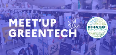 Meet’Up Greentech : connecter l’innovation écologique aux décideurs publics et privés