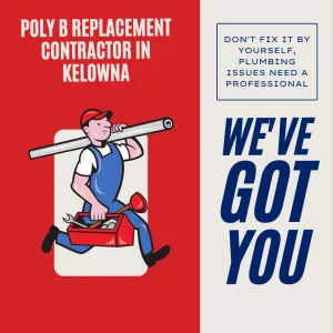 Poly B Replacement Contractor in Kelowna