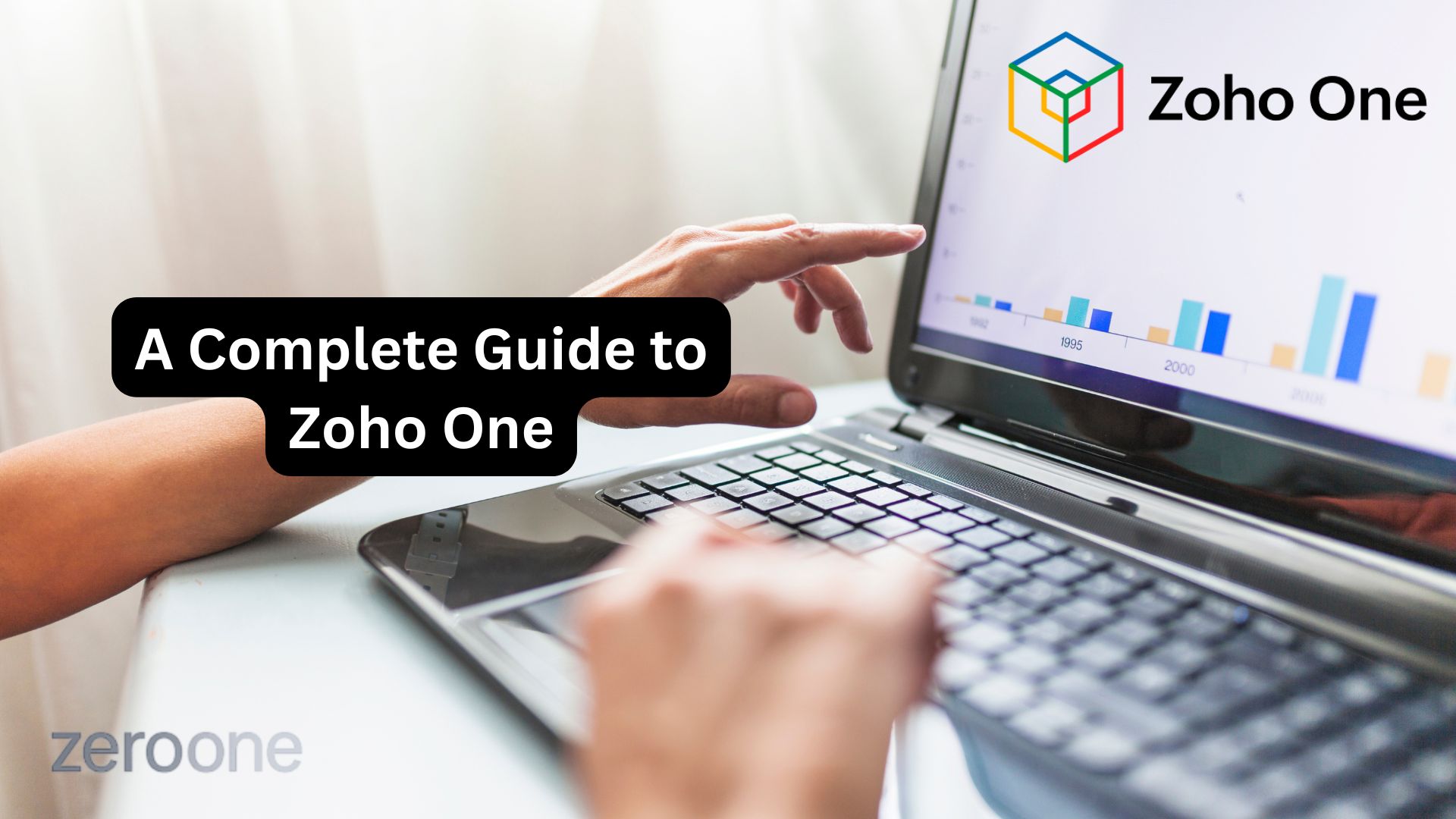 Zoho One Explained: Applications, Solutions, and How ZeroOne Helps You Get the Most Out of It