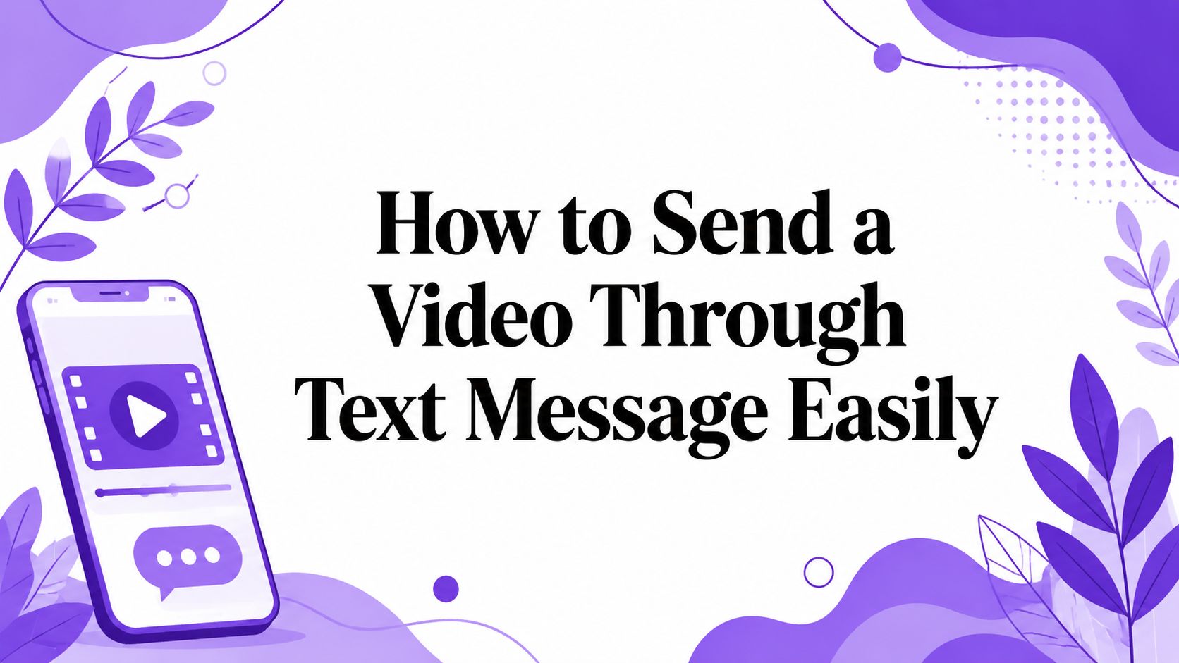 How to Send a Video Through Text Message Easily - Taja.AI