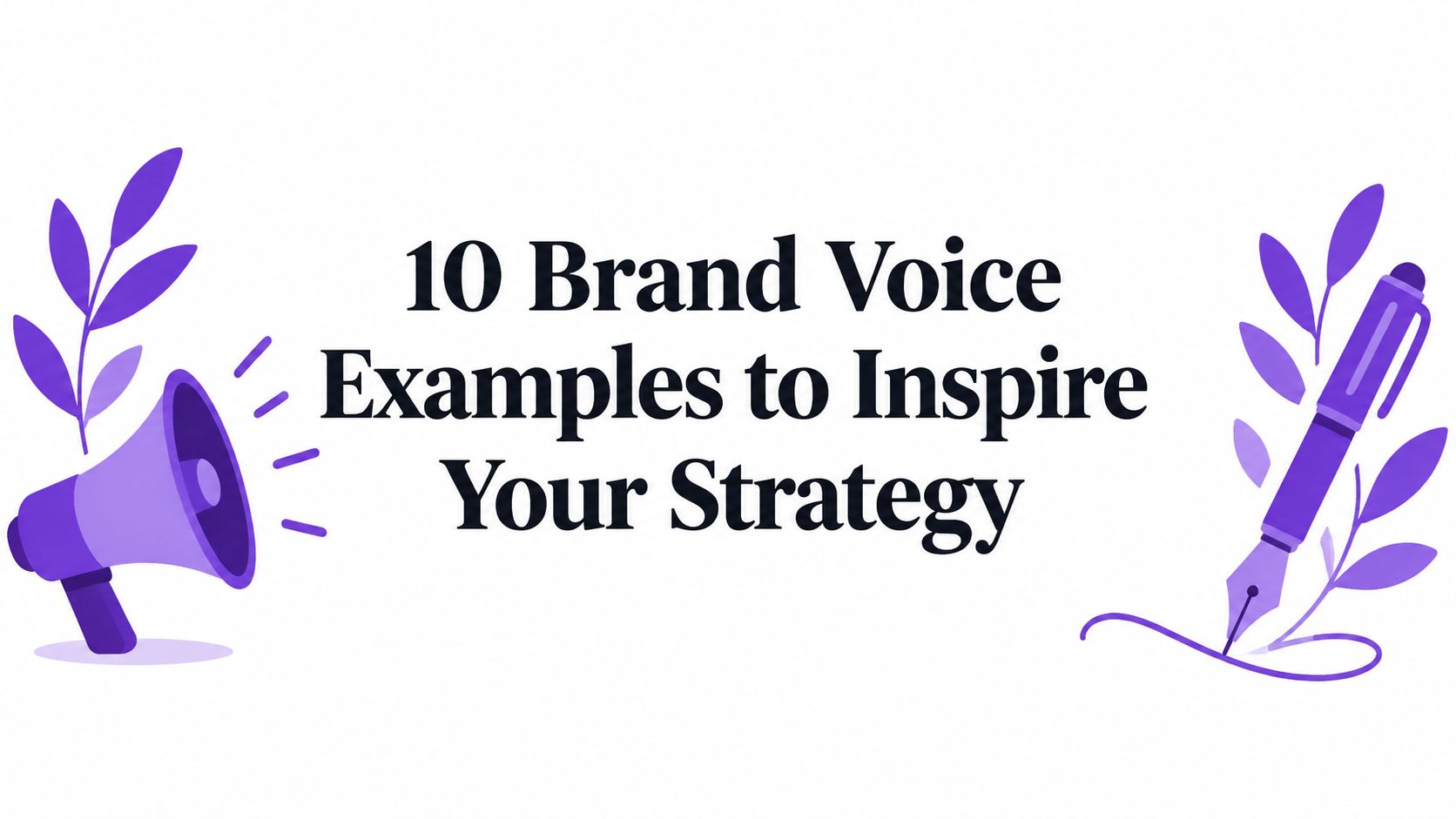 10 Brand Voice Examples to Inspire Your Strategy