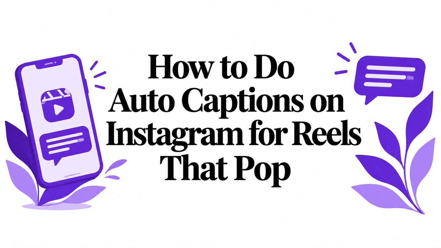 How to Do Auto Captions on Instagram for Reels That Pop
