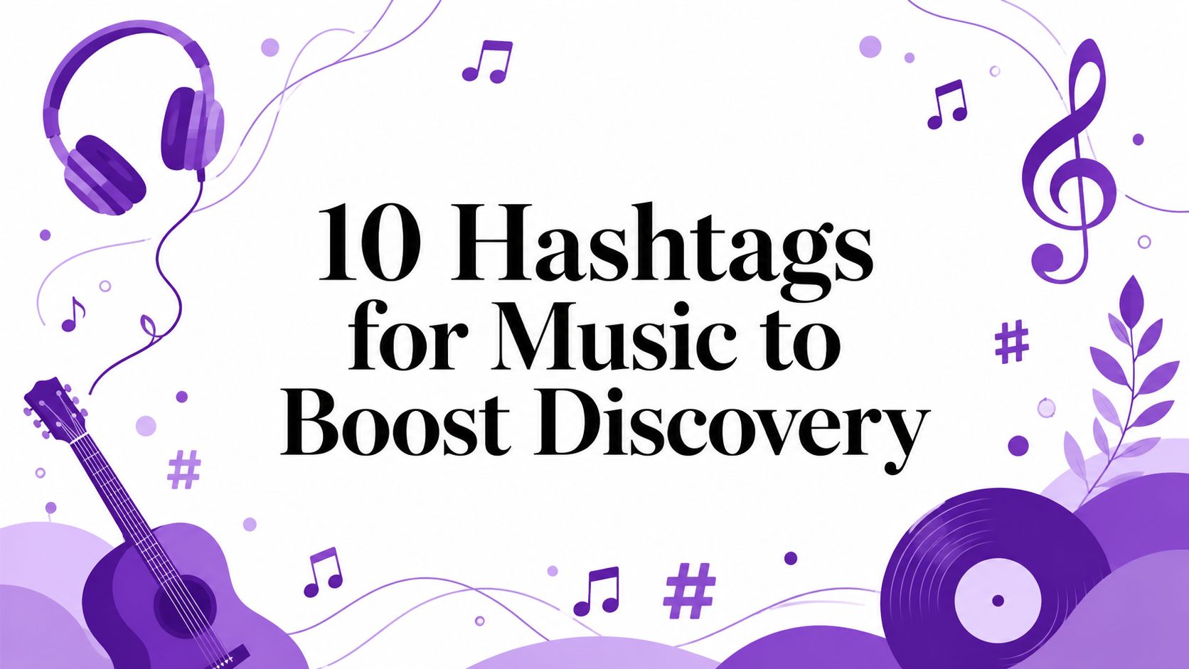 10 Hashtags for Music to Boost Discovery