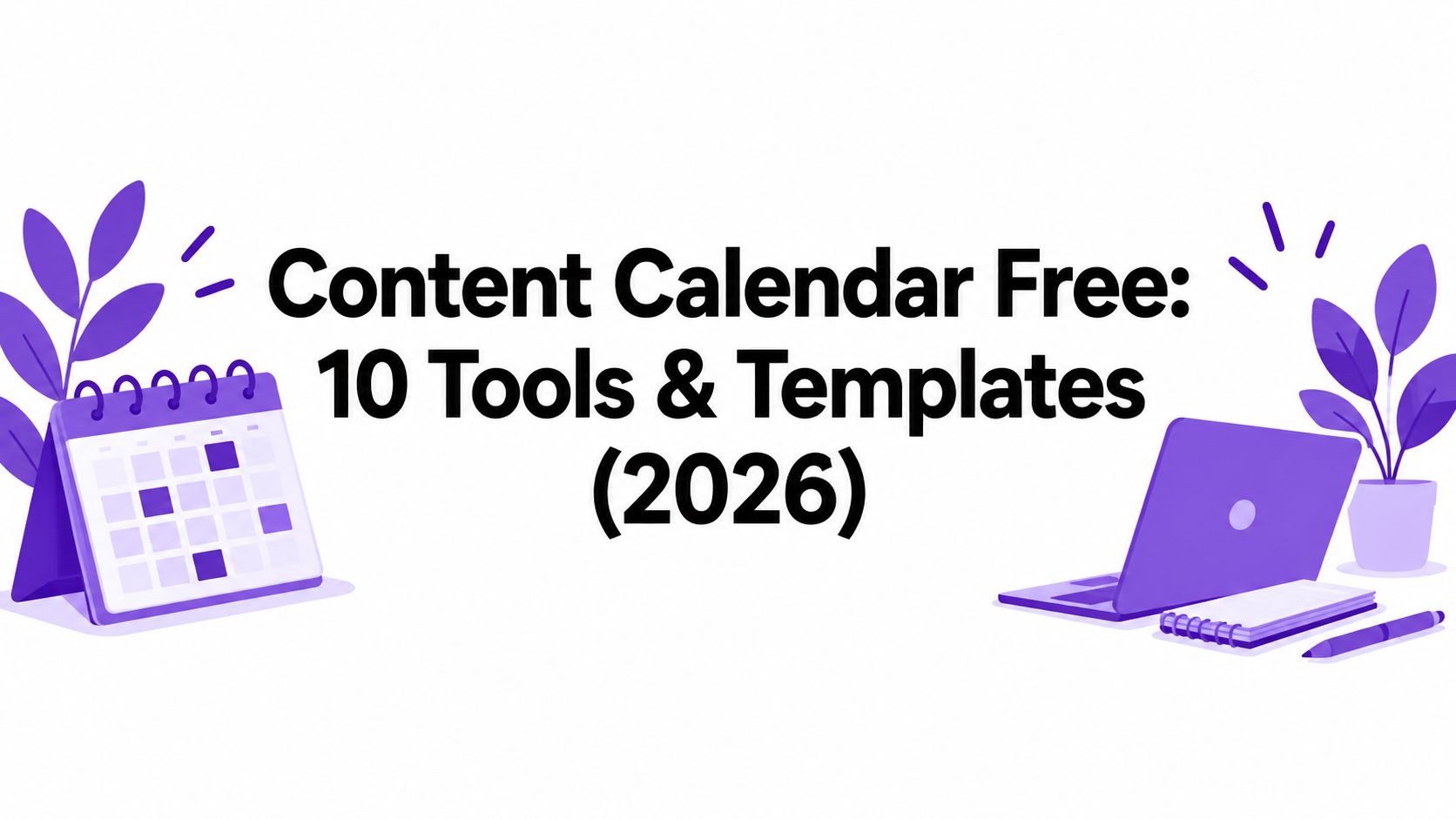 Content Calendar Free: 10 Tools & Templates (2026)