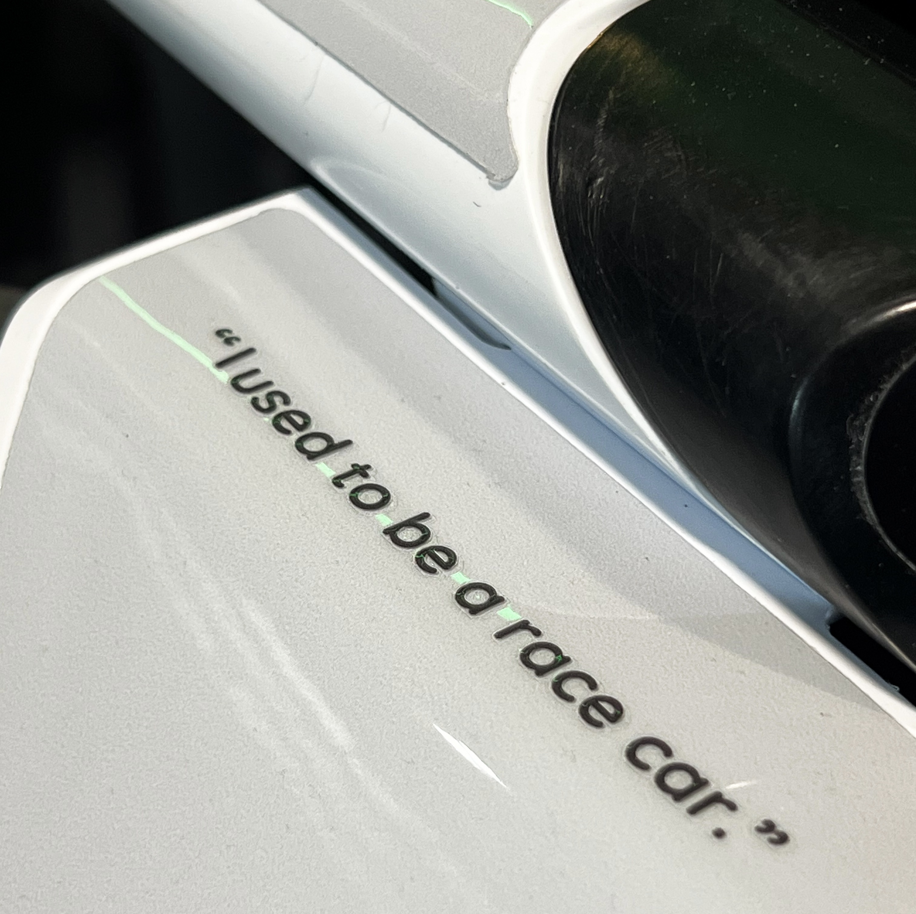 "I used to be a race car"