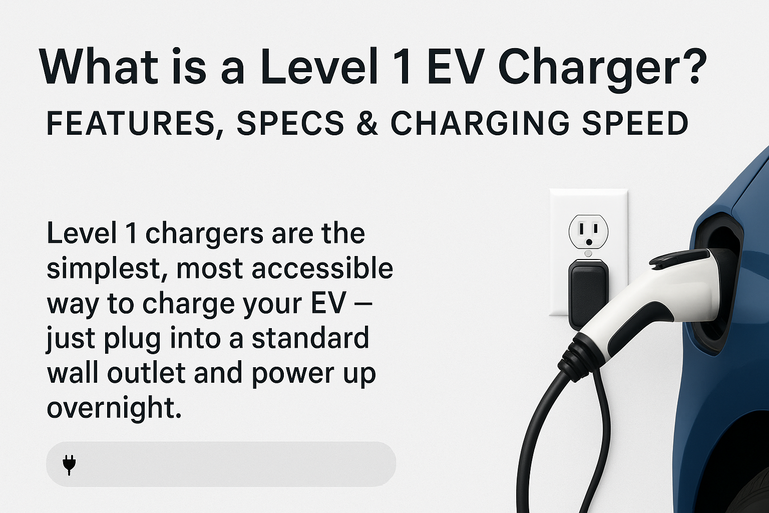 What is a Level 1 EV Charger? Features, Specs & Charging Speed