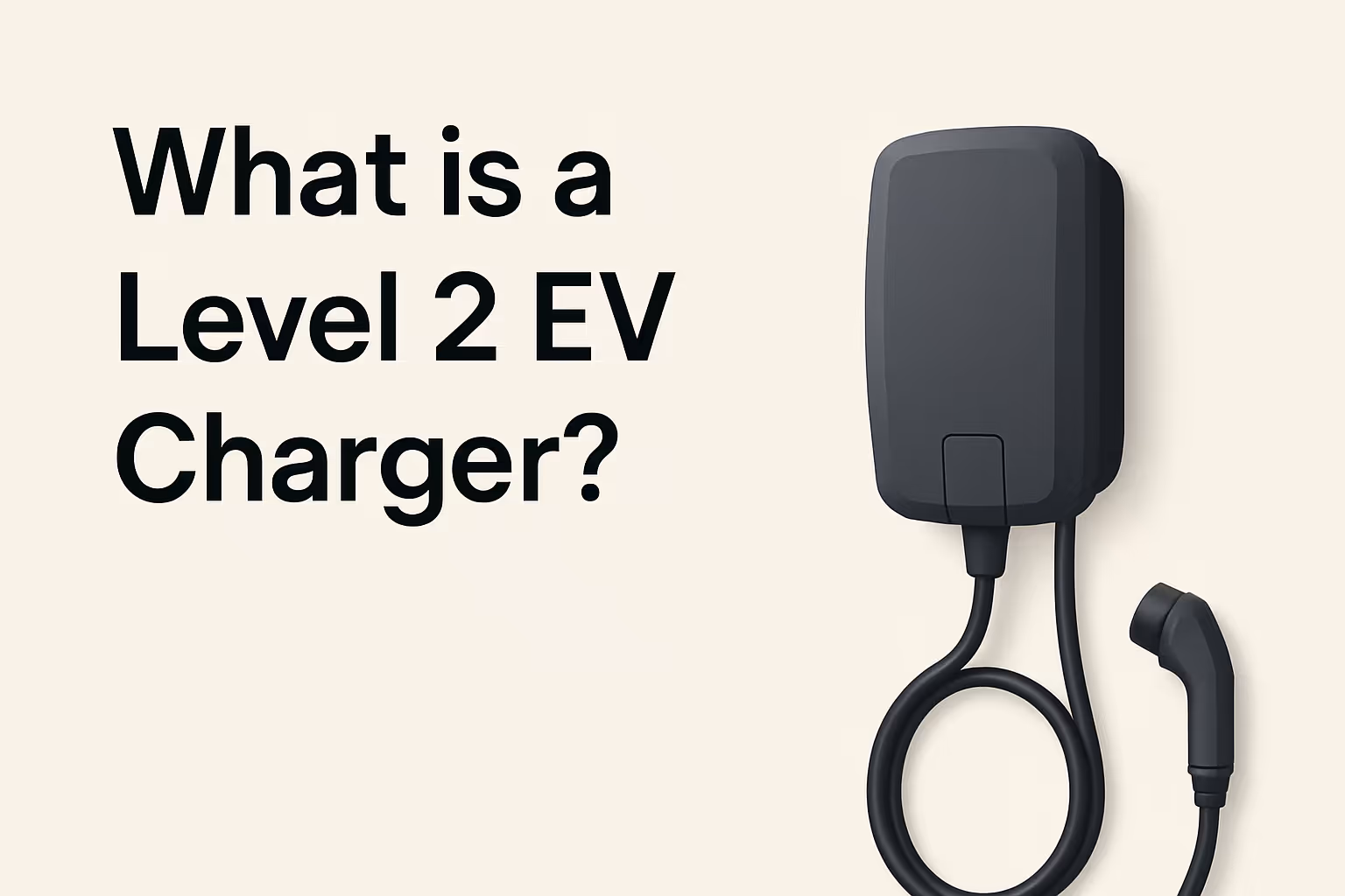What is a Level 2 EV Charger? Features, Speed & Use Cases