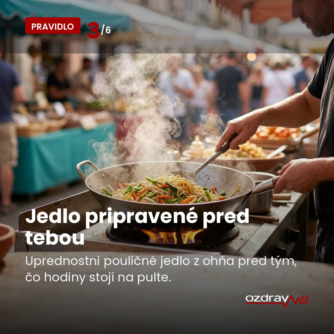 Pravidlo 3: pouličné jedlo len čerstvo pripravené pred tebou