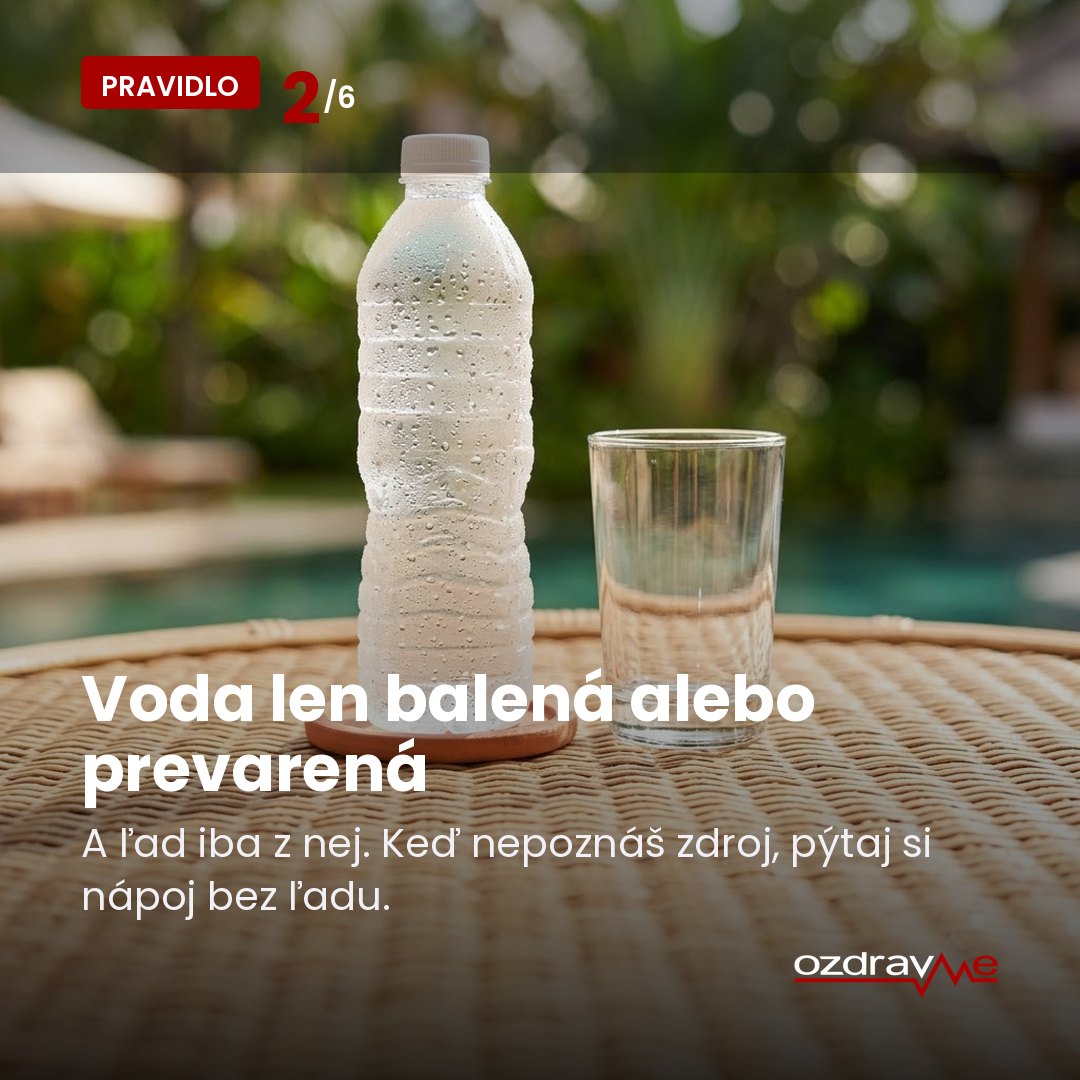 Pravidlo 2: voda len balená alebo prevarená a ľad iba z nej