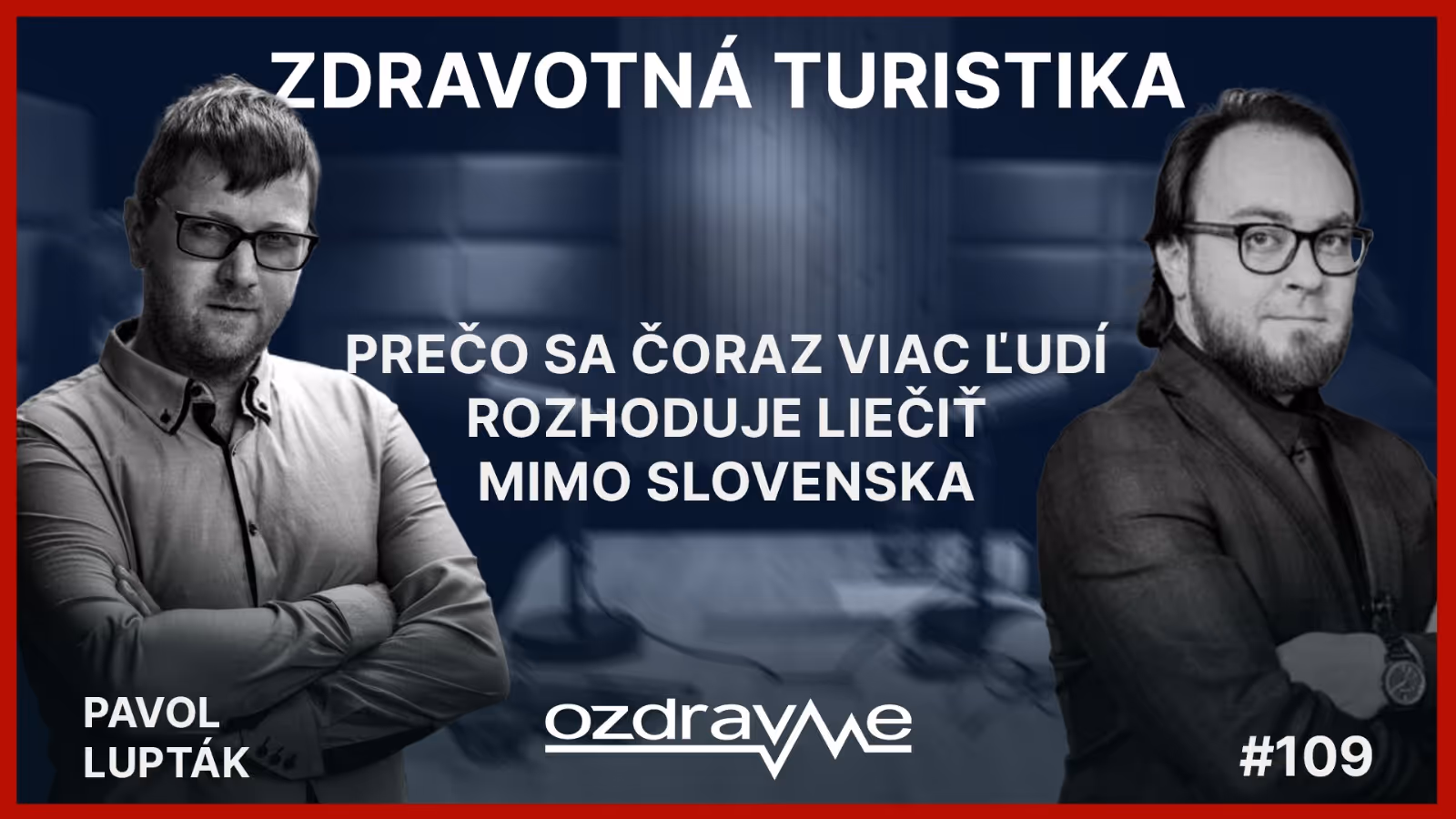Globálny oportunista Pavol Lupták: Zdravotná turistika, prečo sa čoraz viac ľudí rozhoduje liečiť mimo Slovenska?