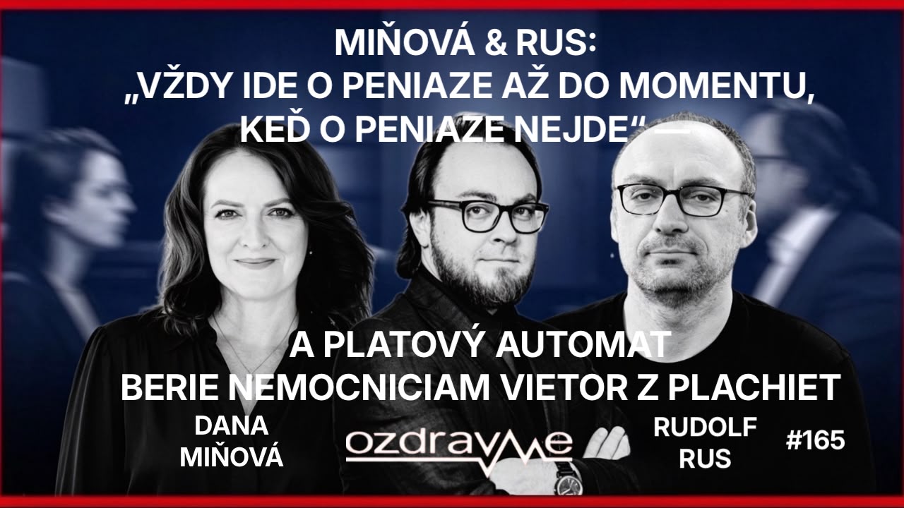 Dana Miňová a Rudolf Rus v podcaste Ozdravme o tom, ako platový automat berie nemocniciam možnosť motivovať zamestnancov.
