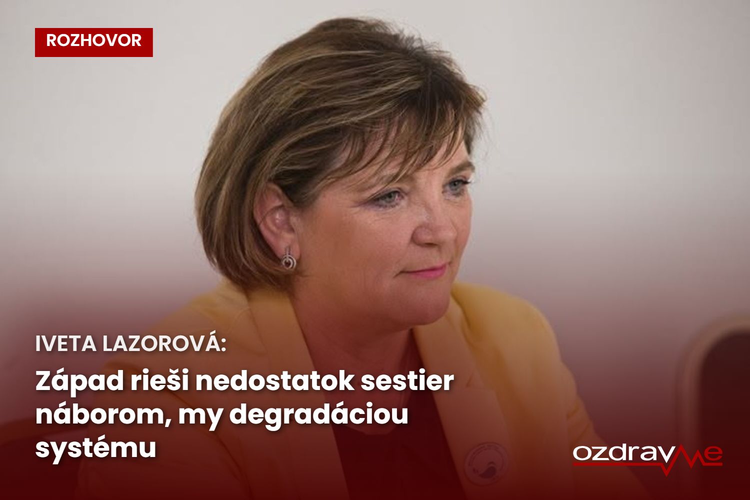 Iveta Lazorová: Máme proti sebe ministerstvo, lekárov aj vlastné kolegyne. Komora sestier však pred reformou mlčať nebude