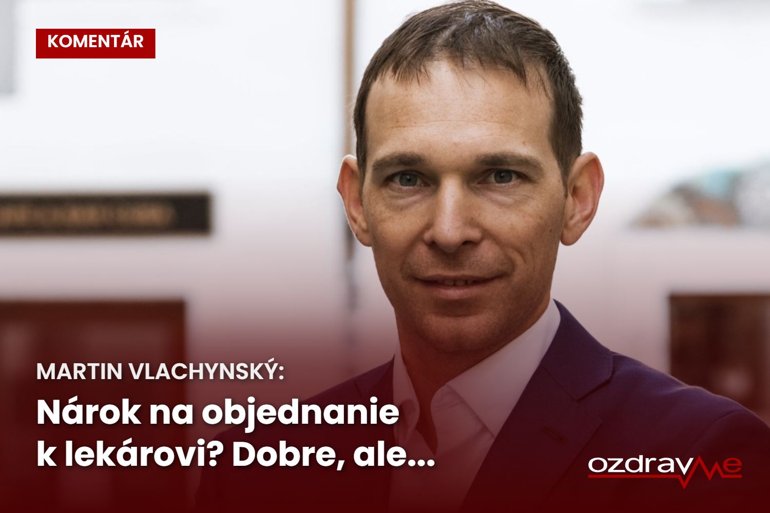 Martin Vlachynský: Nárok na objednanie k lekárovi? Dobre, ale...