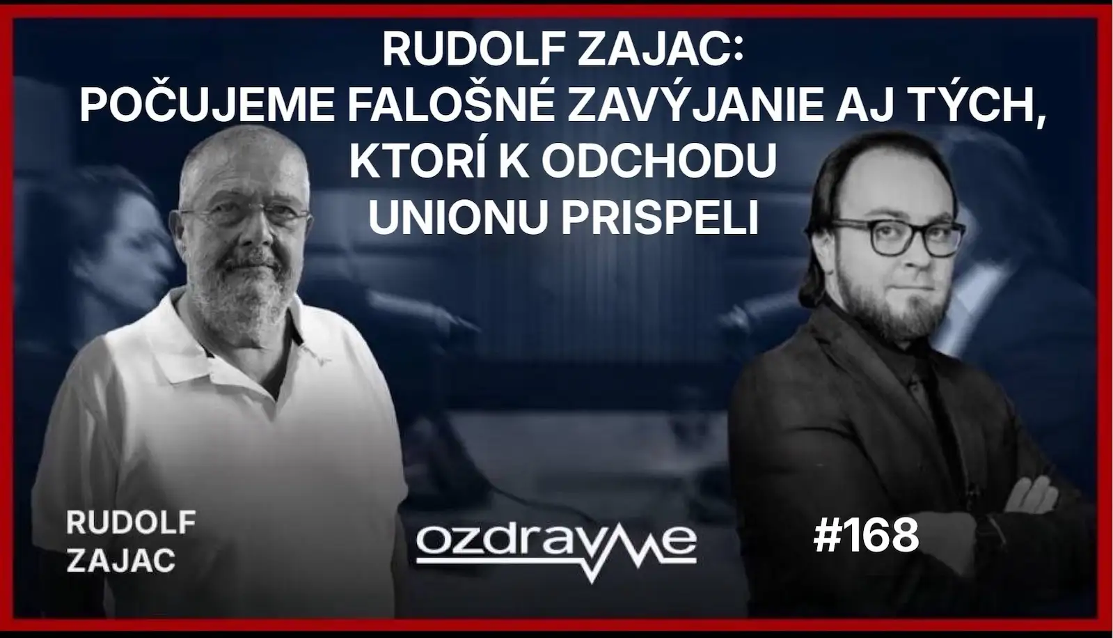 Rudolf Zajac a moderátor Šimon Jeseňák na čiernobielej grafike k epizóde #168 podcastu ozdravme s titulkom: Rudolf Zajac: Počujeme falošné zavíjanie aj tých, ktorí k odchodu Unionu prispeli.